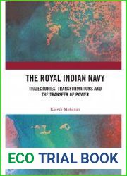 The Royal Indian Navy Trajectories, Transformations and the Transfer of Power