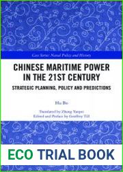 Chinese Maritime Power in the 21st Century Strategic Planning, Policy and Predictions