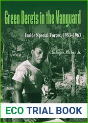 Green Berets in the Vanguard Inside Special Forces, 1953-1963