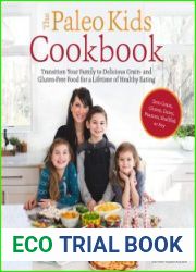 The Paleo Kids Cookbook Transition Your Family to Delicious Grain- and Gluten-free Food for a Lifetime of Healthy Eating