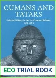 Cumans and Tatars Oriental Military in the Pre-Ottoman Balkans, 1185-1365