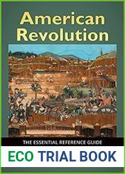 American Revolution The Essential Reference Guide