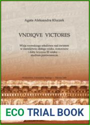 Vndiqve victores. Wizja rzymskiego wladztwa nad swiatem w mennictwie zlotego wieku Antoninow i doby kryzysu III wieku