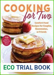 Cooking for Two Comfort Food Recipes for Couples, Roommates, or Friends