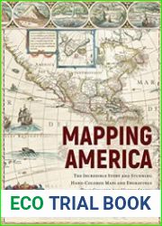 Mapping America The Incredible Story and Stunning Hand-Colored Maps and Engravings that Created the United States