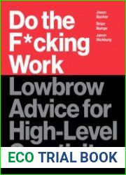 Do the F*cking Work Lowbrow Advice for High-Level Creativity