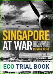 Singapore At War Secrets from the Fall, Liberation and Aftermath of WWII
