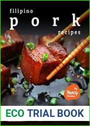 Filipino Pork Recipes The Easy-to-Prepare Collection of Filipino Pork Meals and Exotic Pork Based Dishes!