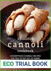 Delicious Cannoli Cookbook Scrumptious Cannoli Recipes for You to Try Out at Home!