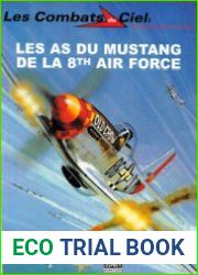 Les As du Mustang de la 8th Air Force (Les Combats du Ciel 8)