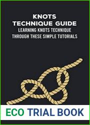 Knots Technique Guide Learning Knots Technique Through These Simple Tutorials Knots Guide Book