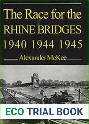 The Race for the Rhine Bridges 1940, 1944, 1945