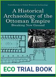 A Historical Archaeology of the Ottoman Empire. Breaking New Ground