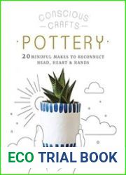 Conscious Crafts Pottery 20 mindful makes to reconnect head, heart & hands