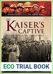 The Kaiser|s Captive In the Claws of the German Eagle