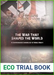 The War That Shaped the World A Comprehensive Chronology of World War II