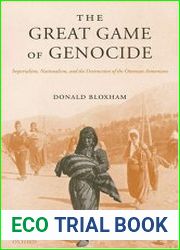 The Great Game of Genocide Imperialism, Nationalism, and the Destruction of the Ottoman Armenians