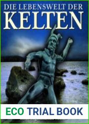 Die Lebenswelt der Kelten. Alltag, Kunst und Mythen