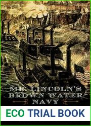 Mr. Lincoln’s Brown Water Navy The Mississippi Squadron