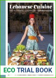 Lebanese Cuisine The Authentic Cookbook