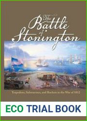 The Battle of Stonington Torpedoes, Submarines, and Rockets in the War of 1812