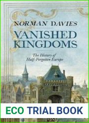 Vanished Kingdoms The History of Half-Forgotten Europe