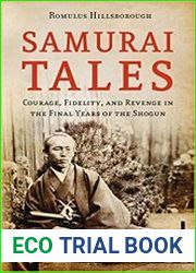 Samurai Tales Courage, Fidelity, and Revenge in the Final Years of the Shogun