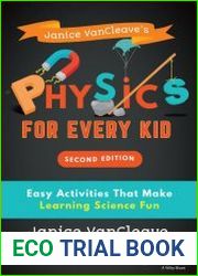 Janice VanCleave|s Physics for Every Kid Easy Activities That Make Learning Science Fun, 2nd Edition