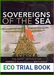 Sovereigns of the Sea The Quest to Build the Perfect Renaissance Battleship