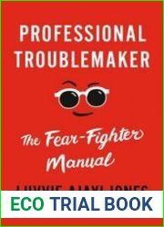 Professional Troublemaker The Fear-Fighter Manual
