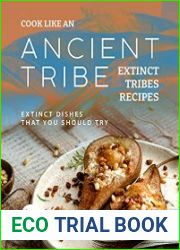 Cook Like an Ancient Tribe Extinct Tribes Recipes Extinct Dishes That You Should Try