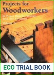 Projects for Woodworkers 60 Project Plans for Furniture, Toys and Accessories, Volume 3