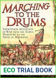 Marching to the Drums Eyewitness accounts of Battle from the Crimea to the Siege of Mafeking