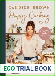 Happy Cooking Easy Uplifting Meals and Comforting Treats