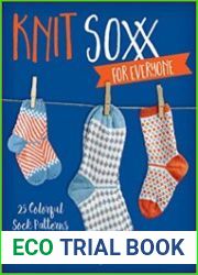Knit Soxx for Everyone 25 Colorful Sock Patterns for the Whole Family