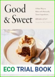 Good & Sweet A New Way to Bake with Naturally Sweet Ingredients