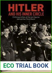 Hitler and His Inner Circle Chilling Profiles of the Evil Figures Behind the Third Reich
