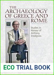 The Archaeology of Greece and Rome Studies in Honour of Anthony Snodgrass