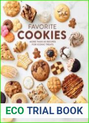 Favorite Cookies More than 40 Recipes for Iconic Treats