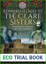Edward II|s Nieces, The Clare Sisters Powerful Pawns of the Crown