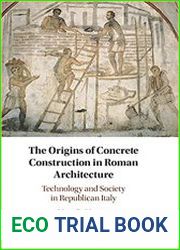 The Origins of Concrete Construction in Roman Architecture Technology and Society in Republican Italy