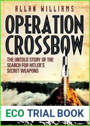 Operation Crossbow The Untold Story of the Search for Hitler|s Secret Weapons