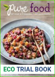 Pure Food Eat Clean with Seasonal, Plant-Based Recipes
