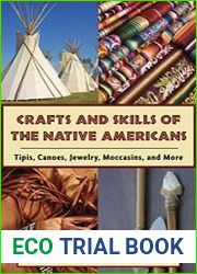 Crafts and Skills of the Native Americans Tipis, Canoes, Jewelry, Moccasins, and More