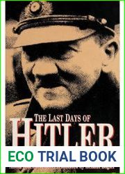 The Last Days of Hitler The Legends, the Evidence, the Truth