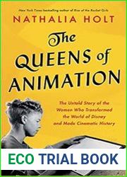 The Queens of Animation The Untold Story of the Women Who Transformed the World of Disney and Made Cinematic History