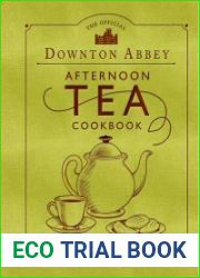 The Official Downton Abbey Afternoon Tea Cookbook