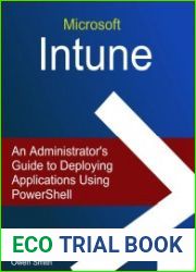 Microsoft Intune - An Administrator|s Guide to Deploying Applications using PowerShell