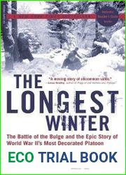 The Longest Winter The Battle of the Bulge and the Epic Story of WWII|s Most Decorated Platoon