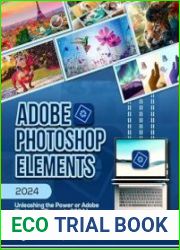 Adobe Photoshop Elements 2024 Unleashing the Power of Adobe Photoshop Elements 2024 - BOOKS - PHOTOSHOP AND GRAPHICS